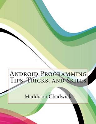 Book cover for Android Programming Tips, Tricks, and Skills