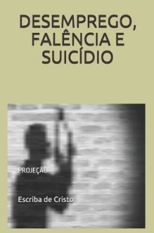 Cover of Desemprego, Falência E Suicídio