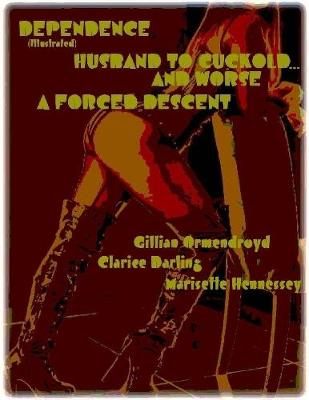 Book cover for Dependence - Husband to Cuckold... and Worse - A Forced Descent