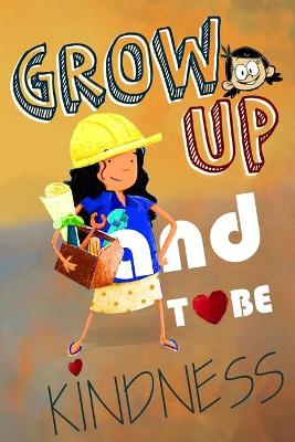 Book cover for grow up and to be kindness