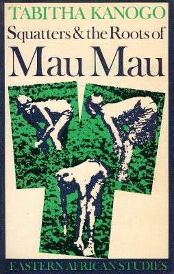 Cover of Squatters and the Roots of Mau Mau, 1905-63