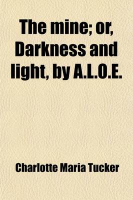 Book cover for The Mine; Or, Darkness and Light, by A.L.O.E.