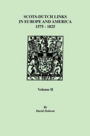 Cover of Scots-Dutch Links, 1575-1825. Volume II