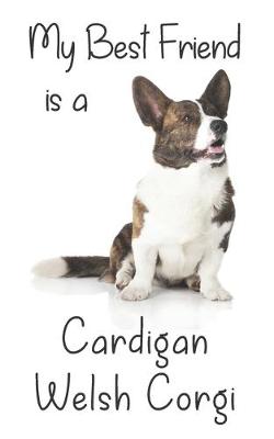 Cover of My best Friend is a Cardigan Welsh Corgi