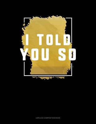 Book cover for I Told You So