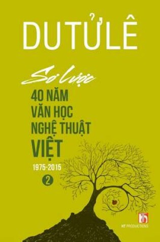 Cover of So Luoc 40 Nam Van Hoc Nghe Thuat Viet (Volume 2)