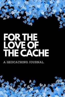 Book cover for For The Love Of The Cache