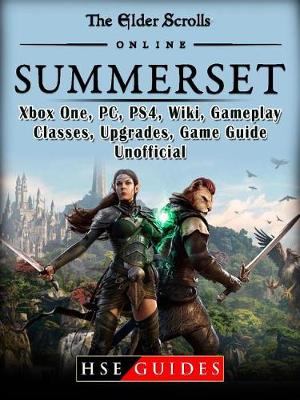 Book cover for The Elder Scrolls Online Summerset, Xbox One, Pc, Ps4, Wiki, Gameplay, Classes, Upgrades, Game Guide Unofficial