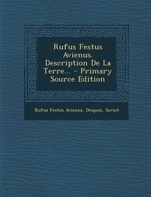 Book cover for Rufus Festus Avienus. Description de La Terre... - Primary Source Edition