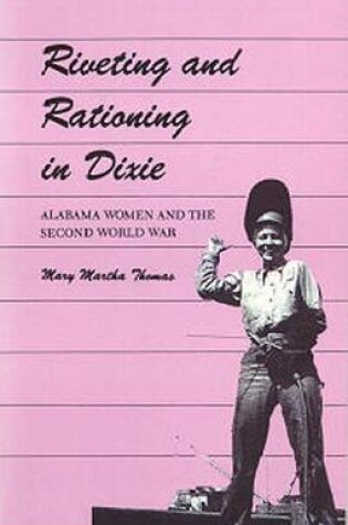 Cover of Riveting and Rationing in Dixie