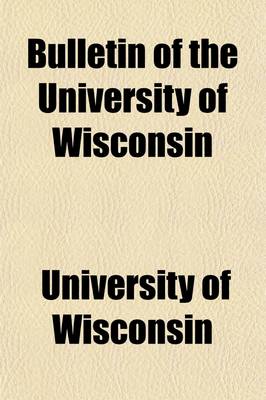 Book cover for Bulletin of the University of Wisconsin Volume 1