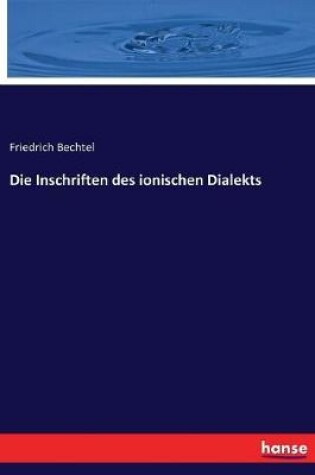 Cover of Die Inschriften des ionischen Dialekts