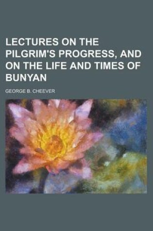 Cover of Lectures on the Pilgrim's Progress, and on the Life and Times of Bunyan