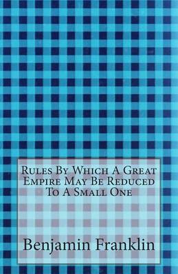 Book cover for Rules By Which A Great Empire May Be Reduced To A Small One