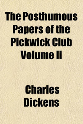 Book cover for The Posthumous Papers of the Pickwick Club Volume II