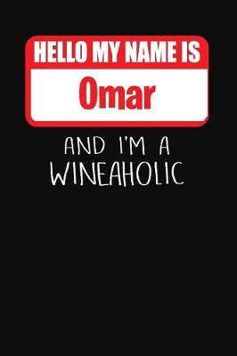 Book cover for Hello My Name is Omar And I'm A Wineaholic