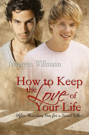 Cover of How to Keep the Love of Your Life (After Mistaking Him for a Serial Killer)