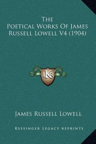 Cover of The Poetical Works of James Russell Lowell V4 (1904)