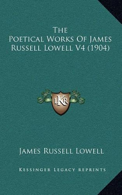 Book cover for The Poetical Works of James Russell Lowell V4 (1904)