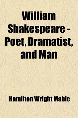 Book cover for William Shakespeare (Volume 11); Poet, Dramatist, and Man