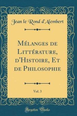 Cover of Melanges de Litterature, d'Histoire, Et de Philosophie, Vol. 3 (Classic Reprint)