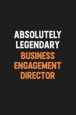 Book cover for Absolutely Legendary Business Engagement Director