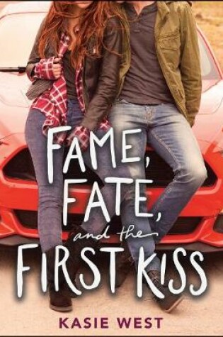 Cover of Fame, Fate, and the First Kiss