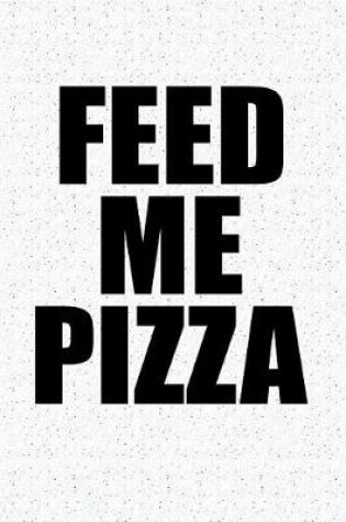 Cover of Feed Me Pizza