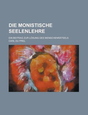 Book cover for Die Monistische Seelenlehre; Ein Beitrag Zur Losung Des Menschenratsels