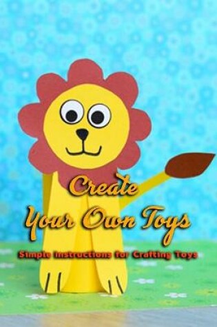 Cover of Create You Own Toys