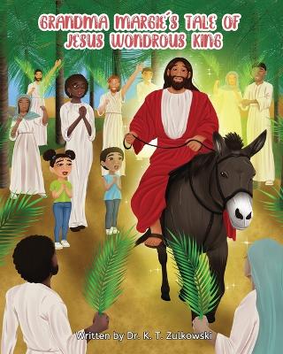 Book cover for Grandma Margie's Tale of Jesus Wondrous King