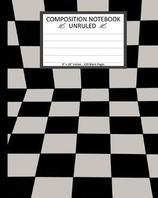 Book cover for Unruled Composition Notebook 8" x 10". 120 Pages. Squares Black And White Tiles