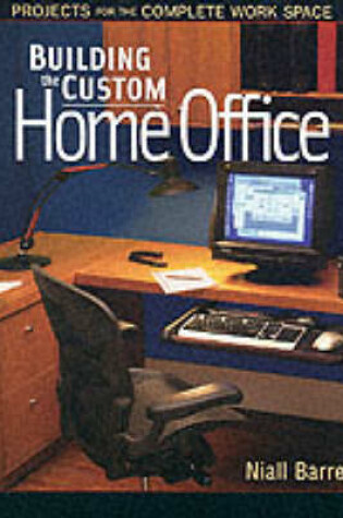 Cover of Building the Custom Home Office