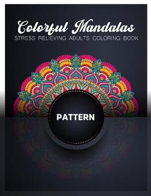 Book cover for Colorful Mandalas Stress Relieving Adults Coloring Book