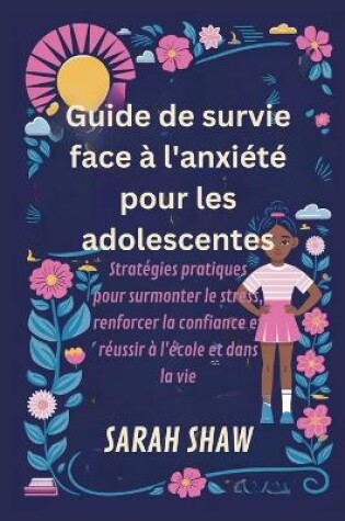 Cover of Guide de survie face à l'anxiété pour les adolescentes