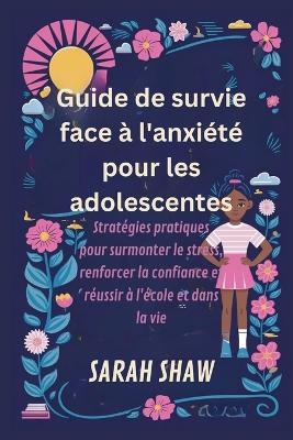 Book cover for Guide de survie face à l'anxiété pour les adolescentes