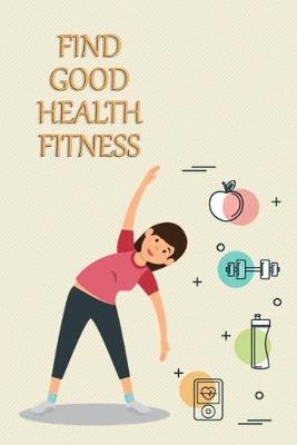 Book cover for Find Good Health Fitness