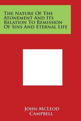 Book cover for The Nature of the Atonement and Its Relation to Remission of Sins and Eternal Life