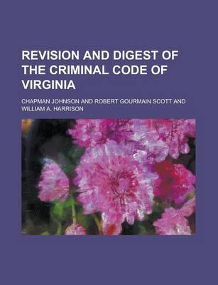 Book cover for Revision and Digest of the Criminal Code of Virginia