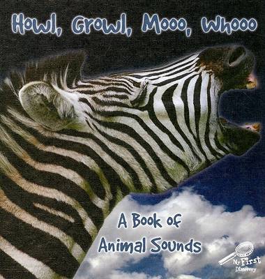Cover of Howl, Growl, Mooo, Whooo, a Book of Animals Sounds
