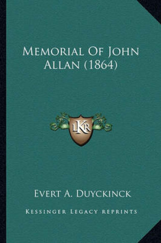 Cover of Memorial of John Allan (1864) Memorial of John Allan (1864)