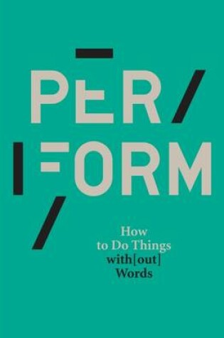 Cover of Per/form How to Do Things with(Out) Words