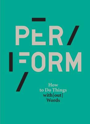Book cover for Per/form How to Do Things with(Out) Words