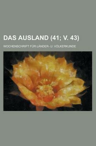 Cover of Das Ausland; Wochenschrift Fur Lander- U. Volkerkunde (41; V. 43 )