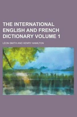 Cover of The International English and French Dictionary Volume 1