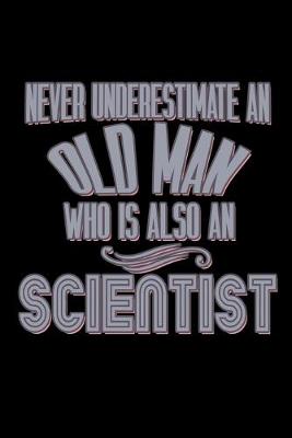 Book cover for Never underestimate an old man who is also a scientist