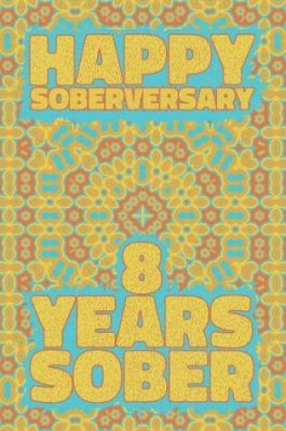 Cover of Happy Soberversary 8 Years Sober