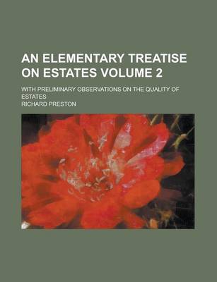 Book cover for An Elementary Treatise on Estates; With Preliminary Observations on the Quality of Estates Volume 2