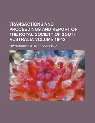 Book cover for Transactions and Proceedings and Report of the Royal Society of South Australia Volume 10-12