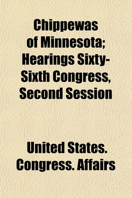 Book cover for Chippewas of Minnesota; Hearings Sixty-Sixth Congress, Second Session